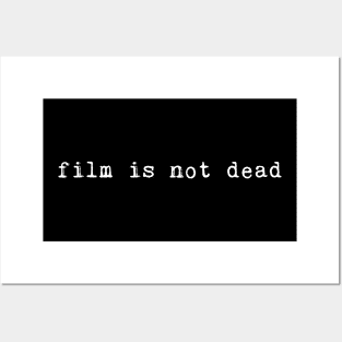 Film is not dead Posters and Art